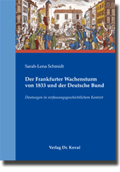 Der Frankfurter Wachensturm von 1833 und der Deutsche Bund (Dissertation)