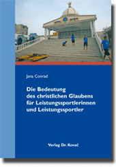 Die Bedeutung des christlichen Glaubens für Leistungssportlerinnen und Leistungssportler (Dissertation) Die Bedeutung des christlichen Glaubens für Leistungssportlerinnen und Leistungssportler (Dissertation)