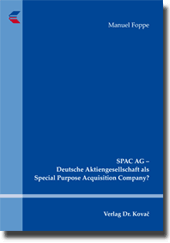 Dissertation: SPAC AG – Deutsche Aktiengesellschaft als Special Purpose Acquisition Company?