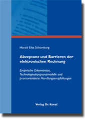 Akzeptanz und Barrieren der elektronischen Rechnung (Dissertation) Akzeptanz und Barrieren der elektronischen Rechnung (Dissertation)