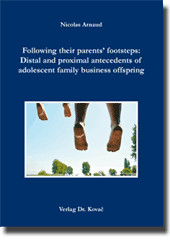 Following their parents‘ footsteps: Distal and proximal antecedents of succesion intentions among adolescent family business offspring (Dissertation) Following their parents‘ footsteps: Distal and proximal antecedents of succesion intentions among adolescent family business offspring (Dissertation)