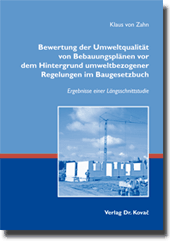 Bewertung der Umweltqualität von Bebauungsplänen vor dem Hintergrund umweltbezogener Regelungen im Baugesetzbuch (Dissertation)