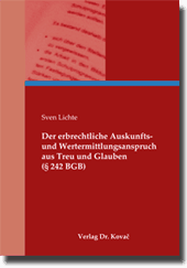 Dissertation: Der erbrechtliche Auskunfts- und Wertermittlungsanspruch aus Treu und Glauben (§ 242 BGB)