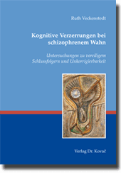 Kognitive Verzerrungen bei schizophrenem Wahn (Dissertation) Kognitive Verzerrungen bei schizophrenem Wahn (Dissertation)