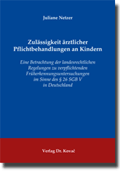 Zulässigkeit ärztlicher Pflichtbehandlungen an Kindern (Dissertation) Zulässigkeit ärztlicher Pflichtbehandlungen an Kindern (Dissertation)