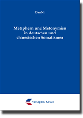 Metaphern und Metonymien in deutschen und chinesischen Somatismen (Dissertation)