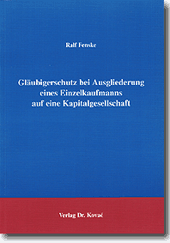 : Gläubigerschutz bei Ausgliederung eines Einzelkaufmanns auf eine Kapitalgesellschaft