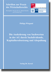 Die Auskehrung von Sachwerten in der AG durch Sachdividende, Kapitalherabsetzung und Abspaltung (Dissertation) Die Auskehrung von Sachwerten in der AG durch Sachdividende, Kapitalherabsetzung und Abspaltung (Dissertation)