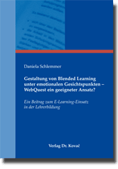 Doktorarbeit: Gestaltung von Blended Learning unter emotionalen Gesichtspunkten – WebQuest ein geeigneter Ansatz?