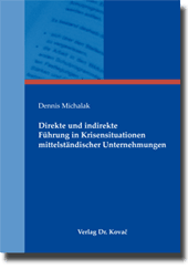 Direkte und indirekte Führung in Krisensituationen mittelständischer Unternehmungen (Dissertation)