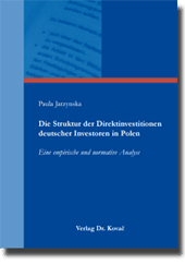 Die Struktur der Direktinvestitionen deutscher Investoren in Polen (Doktorarbeit) Die Struktur der Direktinvestitionen deutscher Investoren in Polen (Doktorarbeit)