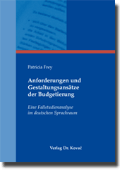 Anforderungen und Gestaltungsansätze der Budgetierung (Doktorarbeit) Anforderungen und Gestaltungsansätze der Budgetierung (Doktorarbeit)