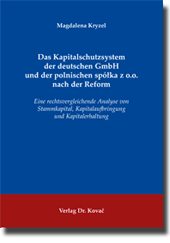 Das Kapitalschutzsystem der deutschen GmbH und der polnischen spółka z o.o. nach der Reform (Doktorarbeit)