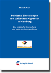 Politische Einstellungen von türkischen Migranten in Hamburg (Forschungsarbeit)