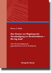 Doktorarbeit: Das Gesetz zur Regelung der Verständigung im Strafverfahren – No big deal?