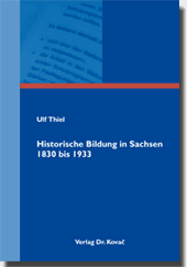 Dissertation: Historische Bildung in Sachsen 1830 bis 1933