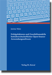Dissertation: Erfolgsfaktoren und Geschäftsmodelle betriebswirtschaftlicher Open-Source-Anwendungssoftware