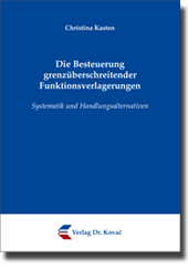 Dissertation: Die Besteuerung grenzüberschreitender Funktionsverlagerungen