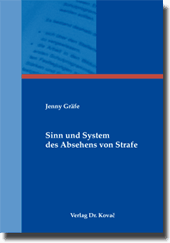 Sinn und System des Absehens von Strafe (Dissertation) Sinn und System des Absehens von Strafe (Dissertation)