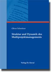 Struktur und Dynamik des Multiprojektmanagements (Dissertation)