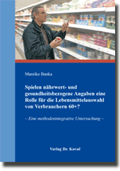 Dissertation: Spielen nährwert- und gesundheitsbezogene Angaben eine Rolle für die Lebensmittelauswahl von Verbrauchern 60+?
