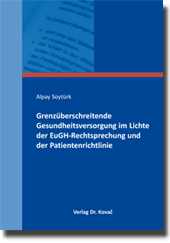 Grenzüberschreitende Gesundheitsversorgung im Lichte der EuGH-Rechtsprechung und der Patientenrichtlinie (Dissertation)