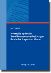 Dissertation: Kontrolle optimaler Bestellmengenentscheidungen durch das Inspection Game