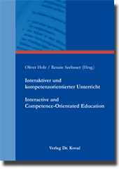 Interaktiver und kompetenzorientierter Unterricht/ Interactive and Competence-Orientated Education (Sammelband) Interaktiver und kompetenzorientierter Unterricht/ Interactive and Competence-Orientated Education (Sammelband)