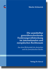Die unmittelbar grenzüberschreitende Forderungsvollstreckung im internationalen und europäischen Rechtsraum (Dissertation)