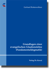 Forschungsarbeit: Grundlagen einer evangelischen Glaubenslehre (Fundamentaldogmatik)
