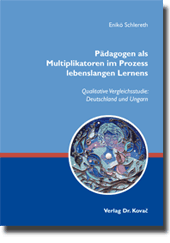 Pädagogen als Multiplikatoren im Prozess lebenslangen Lernens (Dissertation)