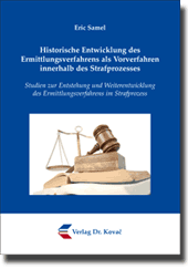 Historische Entwicklung des Ermittlungsverfahrens als Vorverfahren innerhalb des Strafprozesses (Doktorarbeit)