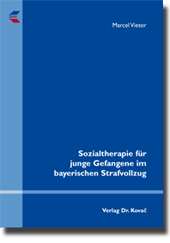 Sozialtherapie für junge Gefangene im bayerischen Strafvollzug (Doktorarbeit) Sozialtherapie für junge Gefangene im bayerischen Strafvollzug (Doktorarbeit)