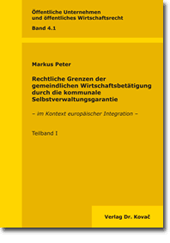 Dissertation: Rechtliche Grenzen der gemeindlichen Wirtschaftsbetätigung durch die kommunale Selbstverwaltungsgarantie