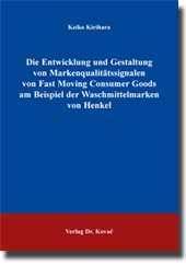 Die Entwicklung und Gestaltung von Markenqualitätssignalen von Fast Moving Consumer Goods am Beispiel der Waschmittelmarken von Henkel (Dissertation) Die Entwicklung und Gestaltung von Markenqualitätssignalen von Fast Moving Consumer Goods am Beispiel der Waschmittelmarken von Henkel (Dissertation)