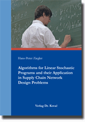 Dissertation: Algorithms for Linear Stochastic Programs and their Application in Supply Chain Network Design Problems