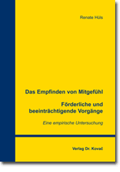Doktorarbeit: Das Empfinden von Mitgefühl. Förderliche und beeinträchtigende Vorgänge