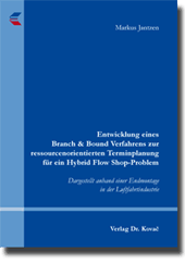 Doktorarbeit: Entwicklung eines Branch & Bound Verfahrens zur ressourcenorientierten Terminplanung für ein Hybrid Flow Shop-Problem