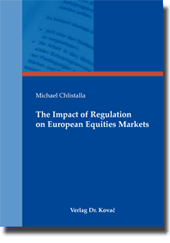 The Impact of Regulation on European Equities Markets (Doktorarbeit)