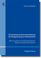 Informationssystemunterstützung der Budgetierung an Hochschulen (Dissertation) Informationssystemunterstützung der Budgetierung an Hochschulen (Dissertation)