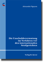 Doktorarbeit: Die Unschuldsvermutung im Verfahren vor den internationalen Strafgerichten