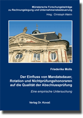  Dissertation: Der Einfluss von Mandatsdauer, Rotation und Nichtprüfungshonoraren auf die Qualität der Abschlussprüfung