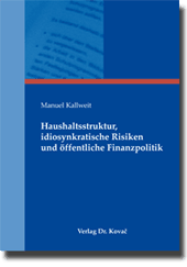 Dissertation: Haushaltsstruktur, idiosynkratische Risiken und öffentliche Finanzpolitik