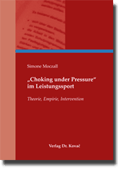 „Choking under Pressure“ im Leistungssport (Dissertation)