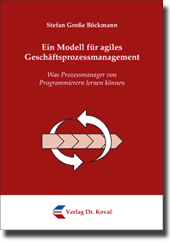 Dissertation: Ein Modell für agiles Geschäftsprozessmanagement