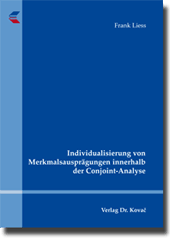 Doktorarbeit: Individualisierung von Merkmalsausprägungen innerhalb der Conjoint-Analyse