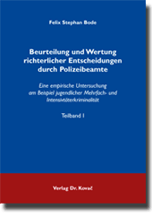 Beurteilung und Wertung richterlicher Entscheidungen durch Polizeibeamte (Doktorarbeit) Beurteilung und Wertung richterlicher Entscheidungen durch Polizeibeamte (Doktorarbeit)