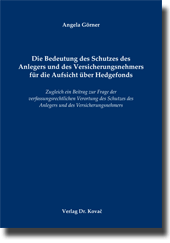 Doktorarbeit: Die Bedeutung des Schutzes des Anlegers und des Versicherungsnehmers für die Aufsicht über Hedgefonds