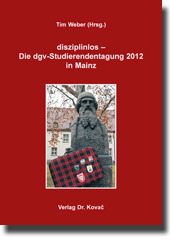 Tagungsband: disziplinlos – Die dgv-Studierendentagung 2012 in Mainz