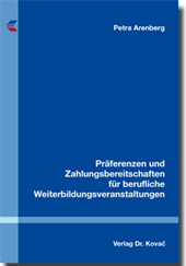 Präferenzen und Zahlungsbereitschaften für berufliche Weiterbildungsveranstaltungen (Dissertation)